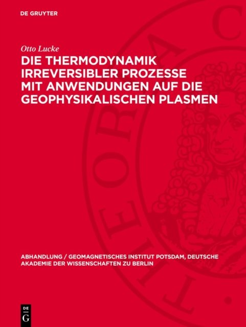 Thermodynamik irreversibler Prozesse mit Anwendungen auf die geophysikalischen Plasmen