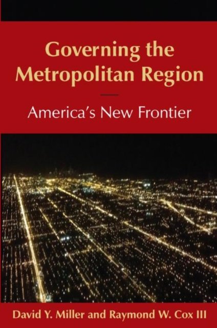 Governing the Metropolitan Region: America's New Frontier: 2014
