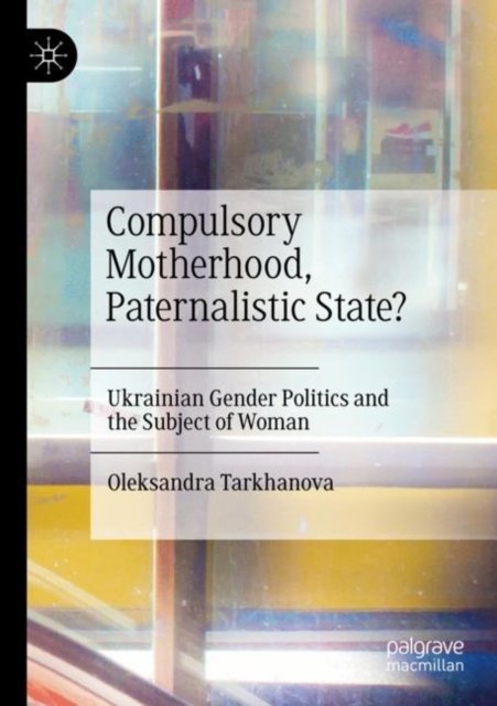 Compulsory Motherhood, Paternalistic State?