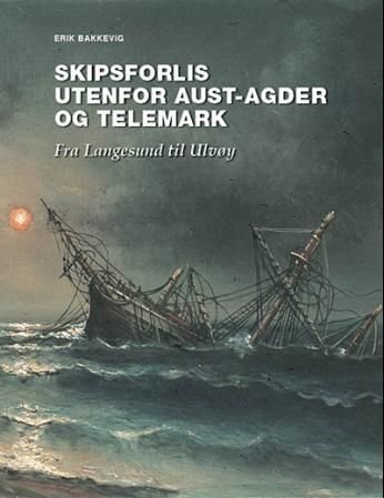 Skipsforlis utenfor Aust-Agder og Telemark - fra Langesund til Ulvøy