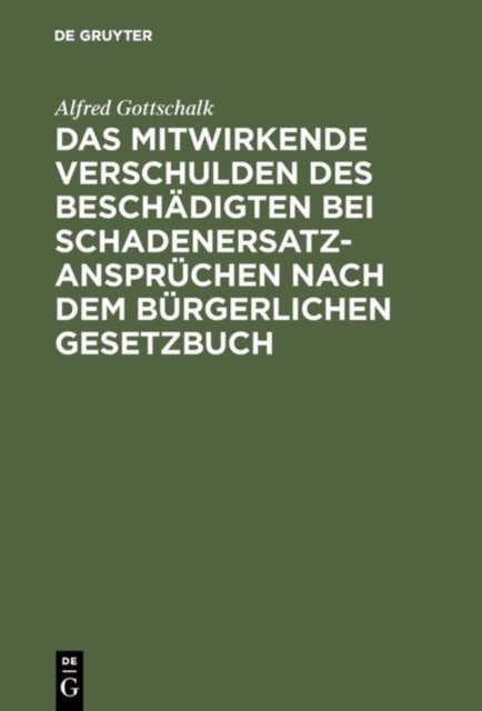 Das mitwirkende Verschulden des Beschadigten bei Schadenersatzanspruchen nach dem Burgerlichen Gesetzbuch