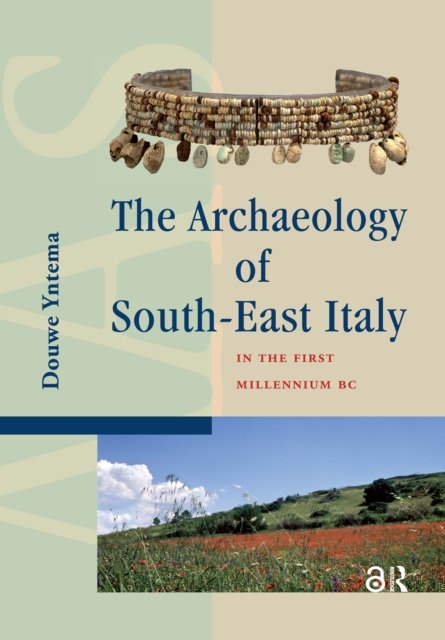 The Archaeology of South–East Italy in the First – Greek and Native Societies of Apulia and Lucania between the 10th and the 1st Century BC