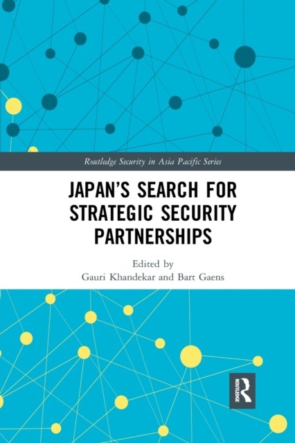 Japan''s Search for Strategic Security Partnerships