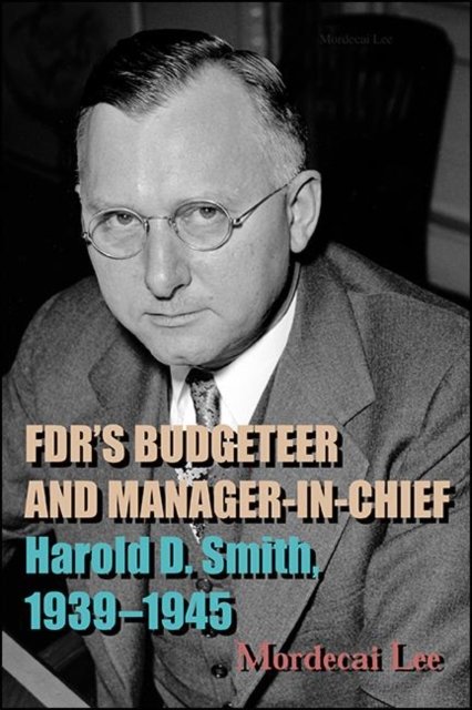 FDR's Budgeteer and Manager-in-Chief