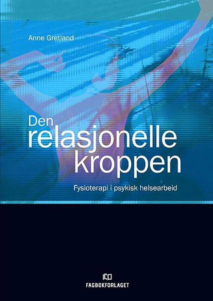 Den relasjonelle kroppen - fysioterapi i psykisk helsearbeid