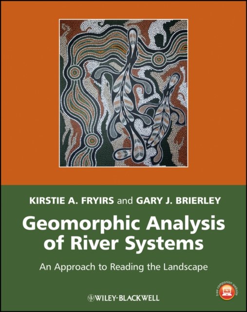 Geomorphic Analysis of River Systems – An Approach  to Reading the Landscape