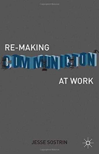Re-Making Communication at Work