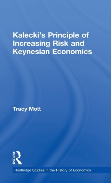 Kalecki''s Principle of Increasing Risk and Keynesian Economics