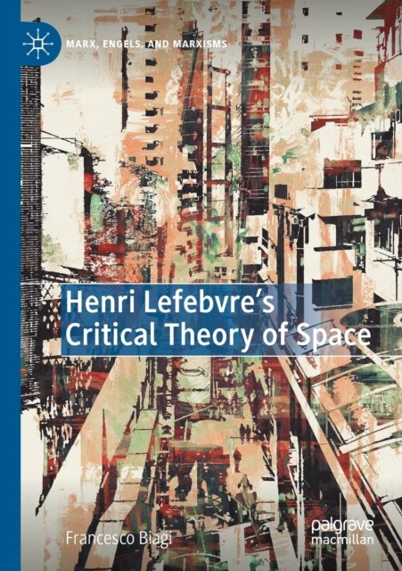 Henri Lefebvre''s Critical Theory of Space