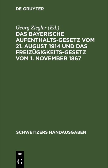 Das Bayerische Aufenthaltsgesetz Vom 21. August 1914 Und Das Freizugigkeitsgesetz Vom 1. November 1867