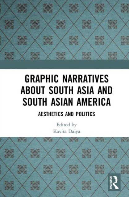 Graphic Narratives about South Asia and South Asian America