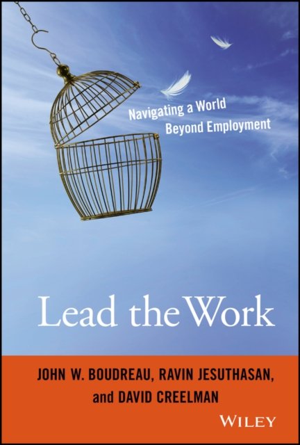 Lead the Work: Navigating a World Beyond Employmen Employment