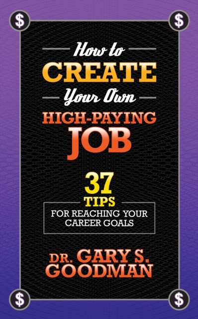How to Create Your Own High Paying Job
