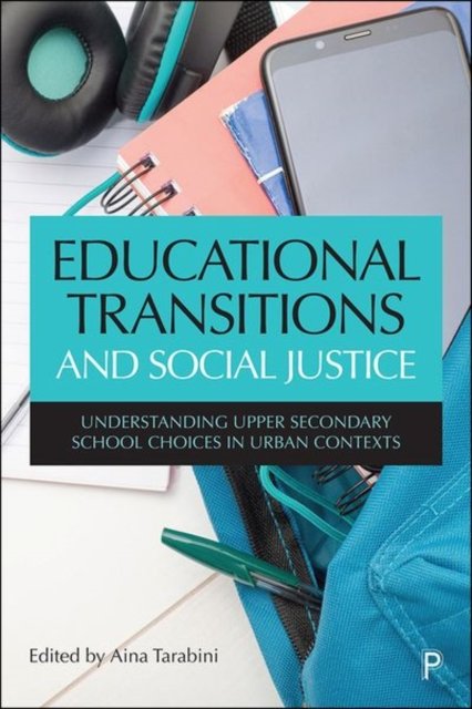 Educational Transitions and Social Justice – Under standing Upper Secondary School Choices in Urban C ontexts