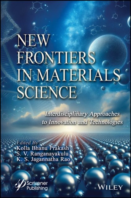 New Frontiers in Materials Science – Interdisciplinary Approaches to Innovation and Technologies