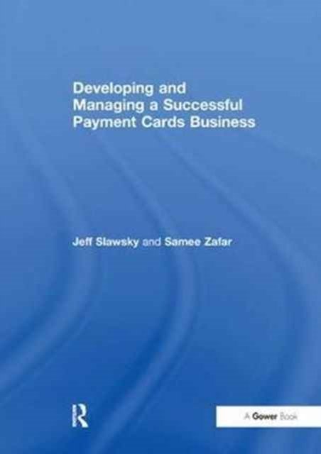 Developing and Managing a Successful Payment Cards Business