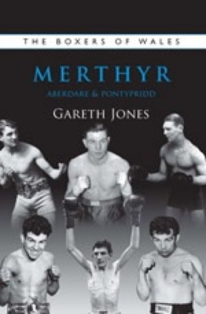 Boxers of Wales, The: Merthyr, Aberdare and Pontypridd
