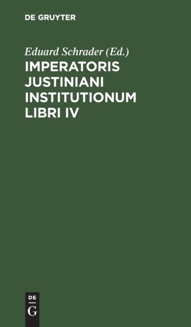 Imperatoris Justiniani Institutionum Libri IV