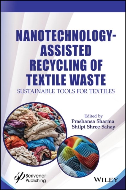 Nanotechnology–Assisted Recycling of Textile Waste  – Sustainable Tools For Textiles