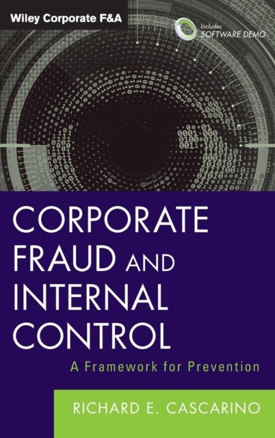 Corporate Fraud and Internal Control + Software Demo – A Framework for Prevention