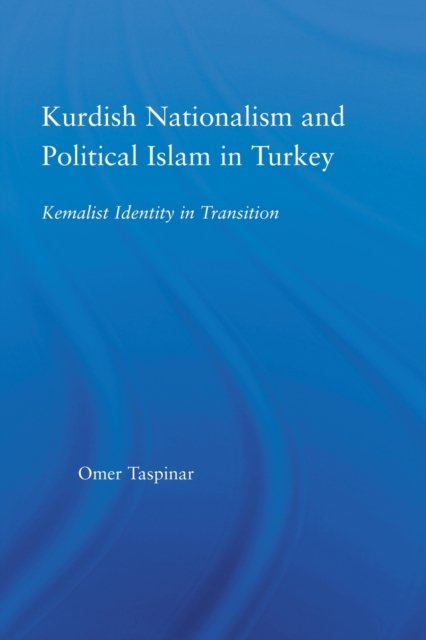 Kurdish Nationalism and Political Islam in Turkey