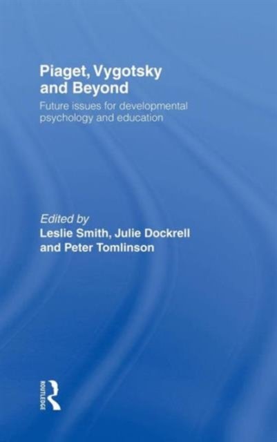 Piaget Vygotsky & Beyond