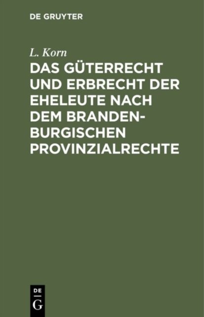 Das Guterrecht Und Erbrecht Der Eheleute Nach Dem Brandenburgischen Provinzialrechte