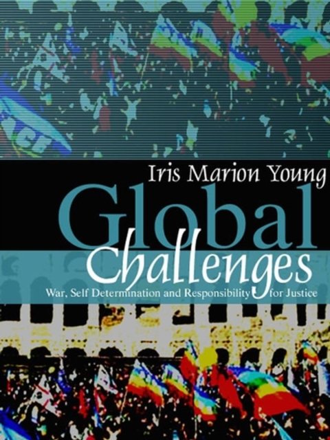 Global Challenges – War, Self–Determination and Responsibility for Justice