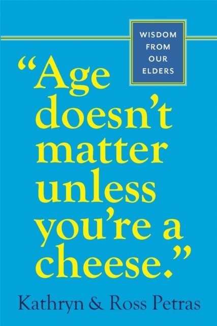 Age Doesn''t Matter Unless You''re a Cheese