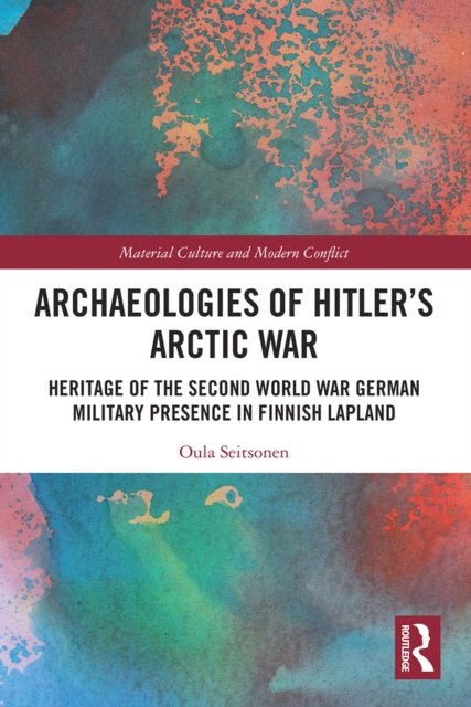 Archaeologies of Hitler?s Arctic War
