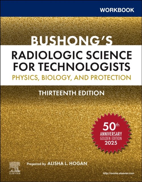 Workbook for Bushong''s Radiologic Science for Technologists