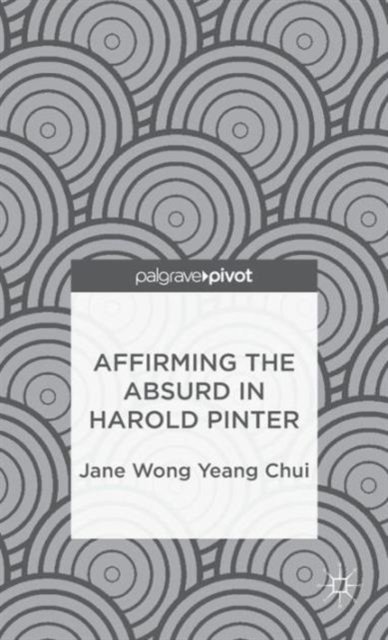 Affirming the Absurd in Harold Pinter