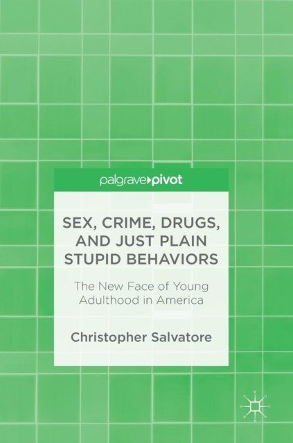Sex, Crime, Drugs, and Just Plain Stupid Behaviors