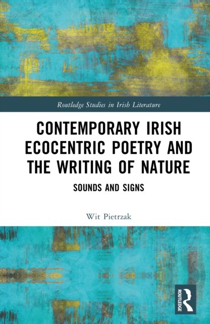 Contemporary Irish Ecocentric Poetry and the Writing of Nature