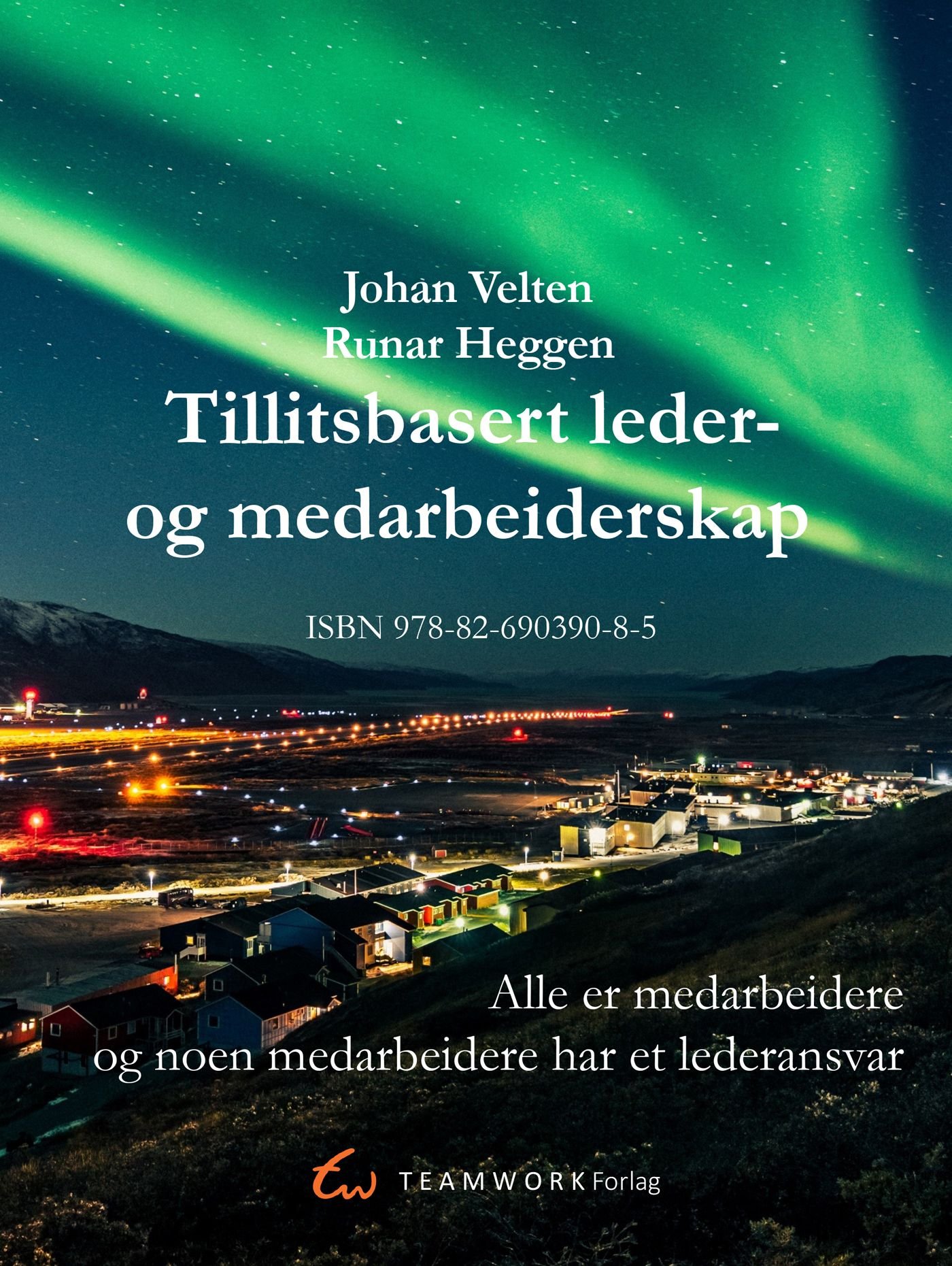 Tillitsbasert leder-og medarbeiderskap - alle er medarbeidere, og noen medarbeidere har et lederansvar