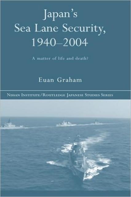 Japan''s Sea Lane Security, 1940-2004
