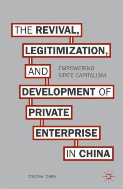 Revival, Legitimization, and Development of Private Enterprise in China