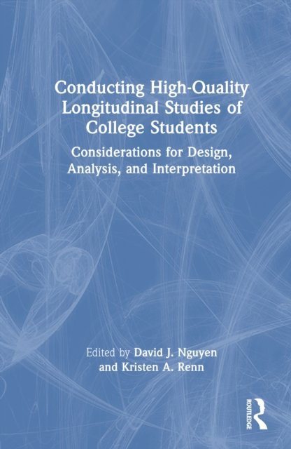 Conducting High-Quality Longitudinal Studies of College Students