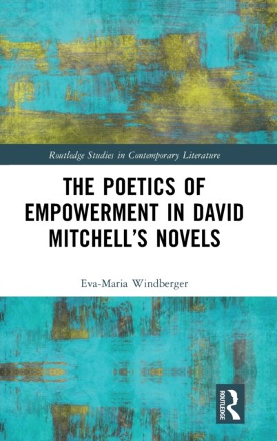 The Poetics of Empowerment in David Mitchell’s Novels