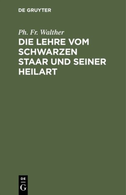 Die Lehre vom schwarzen Staar und seiner Heilart