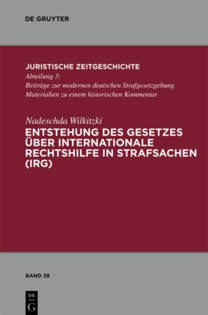 Entstehung des Gesetzes uber Internationale Rechtshilfe in Strafsachen (IRG)