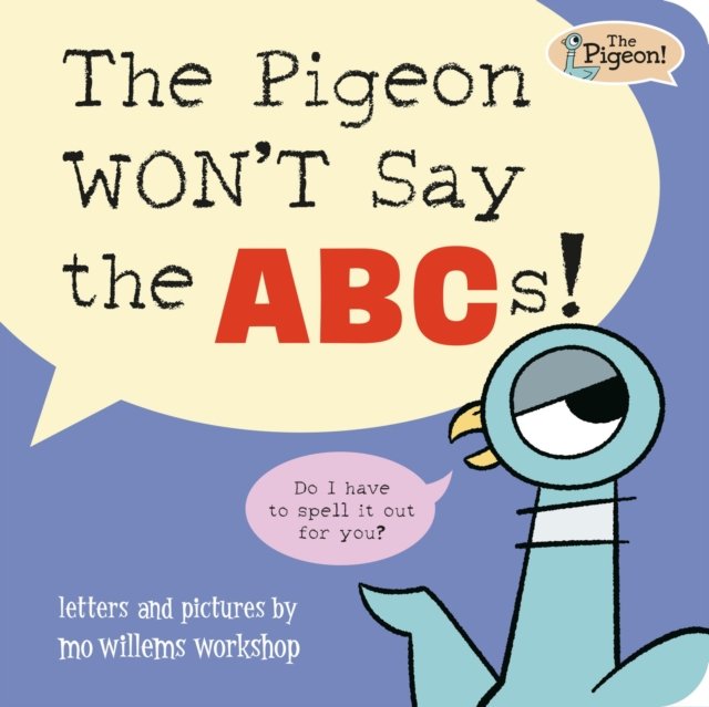 The Pigeon WON''T Say the ABCs!