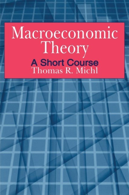 Macroeconomic Theory: A Short Course