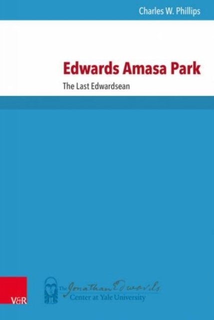Edwards Amasa Park: The Last Edwardsean