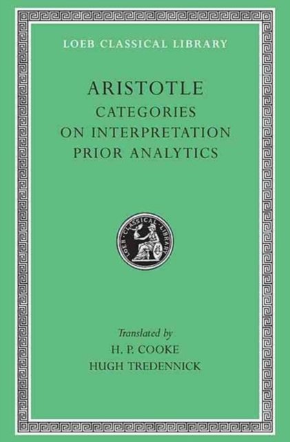 Categories. On Interpretation. Prior Analytics L325 V 1 (Trans. Cooke)(Greek)