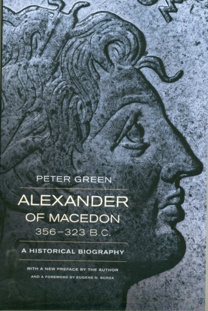 Alexander of Macedon, 356–323 BC – A Historical Biography