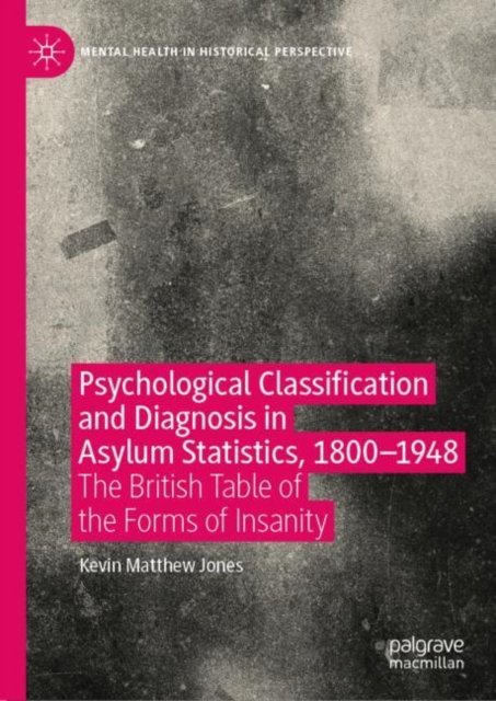 Psychological Classification and Diagnosis in Asylum Statistics 1800-1948