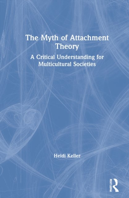 The Myth of Attachment Theory