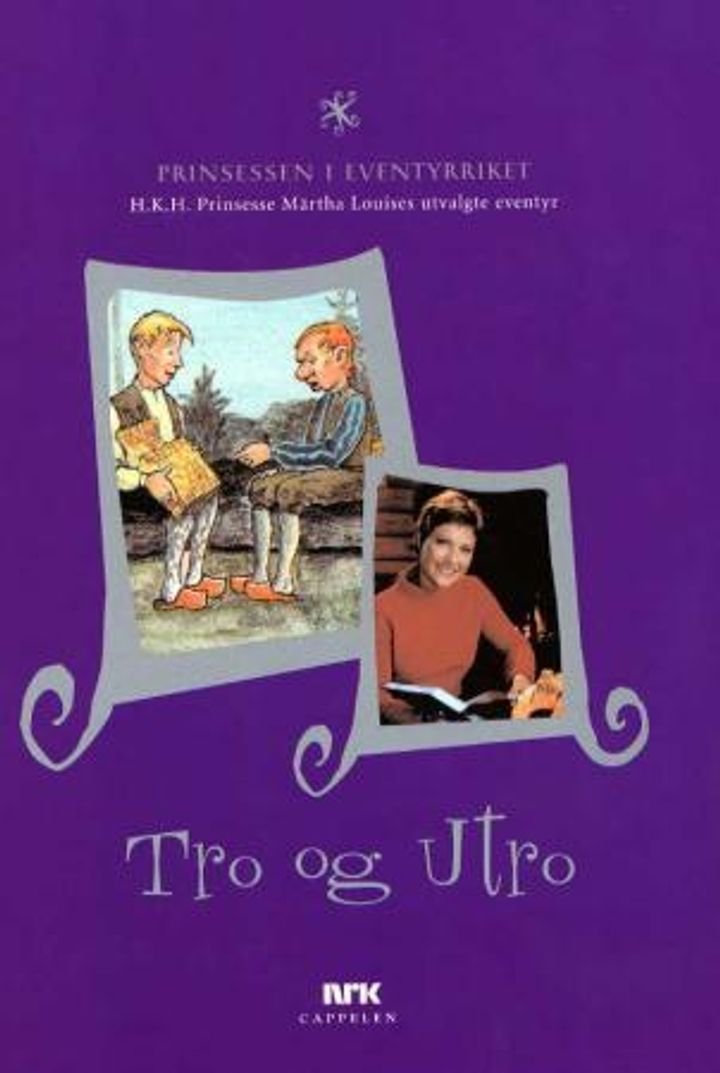 Tro og utro - H.K.H. Prinsesse Märtha Louises utvalgte eventyr