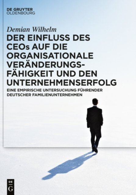 Der Einfluss Des Ceos Auf Die Organisationale Veranderungsfahigkeit Und Den Unternehmenserfolg